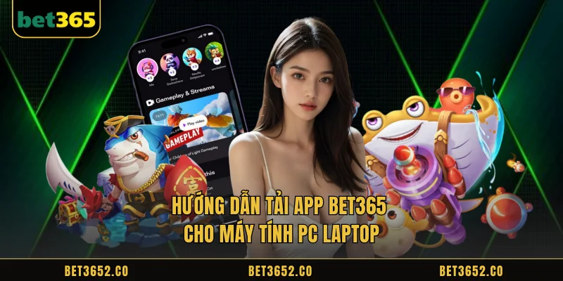 Guide to downloading Bet365 app for PC/Laptop